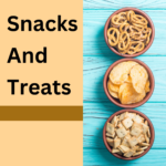 Snacks and Treats